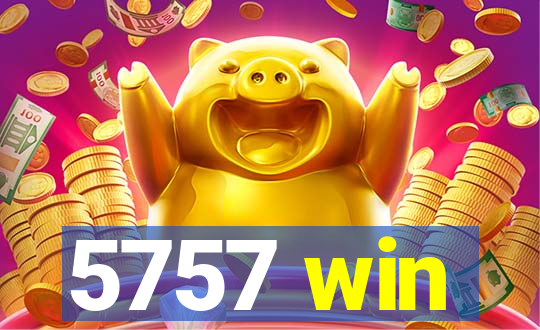 5757 win